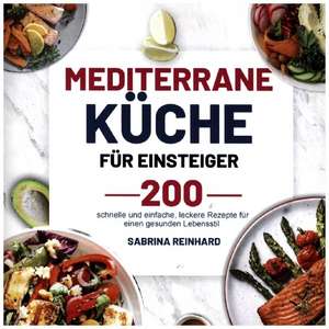 Mediterrane Küche für Einsteiger de Sabrina Reinhard