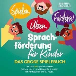 Spielen, Üben, Fördern! Sprachförderung für Kinder. de Sabrina Hanslian