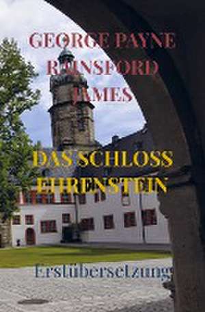 DAS SCHLOSS EHRENSTEIN de George Payne Rainsford James