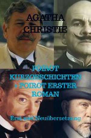 POIROT KURZGESCHICHTEN + POIROT ERSTER ROMAN de Agatha Christie