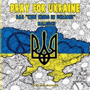 Pray for Ukraine - Das "Kein Krieg in Ukraine" Malbuch de Moni Münstermann