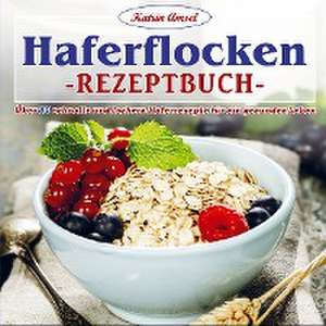 Haferflocken-Rezeptbuch de Katrin Amsel