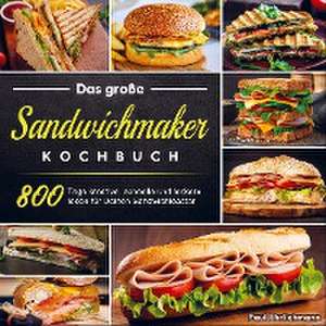 Das große Sandwichmaker Kochbuch de Paul Ehrlichmann