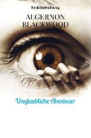 Unglaubliche Abenteuer de Algernon Blackwood