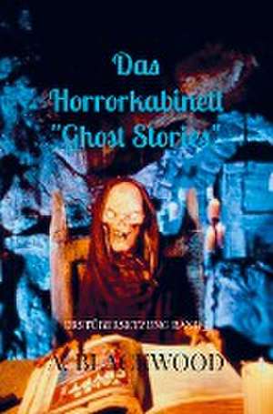 Das Horrorkabinett "Ghost Stories" de A. Blackwood