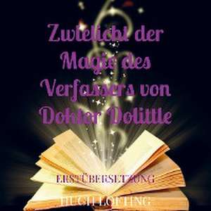 Zwielicht der Magie des Verfassers von Doktor Dolittle de Hugh Lofting