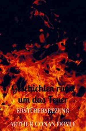 Geschichten rund um das Feuer de Arthur Conan Doyle