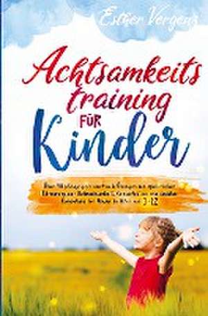 Achtsamkeitstraining für Kinder de Esther Vergenz