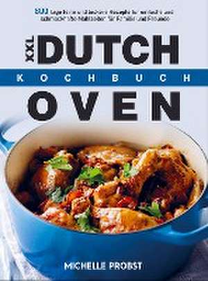 XXL Dutch Oven Kochbuch de Michelle Probst