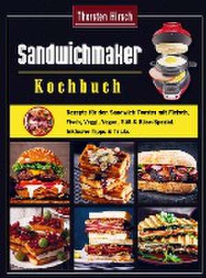 Sandwichmaker Kochbuch de Thorsten Hirsch