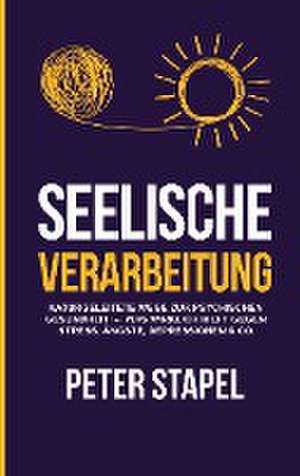 Seelische Verarbeitung de Peter Stapel