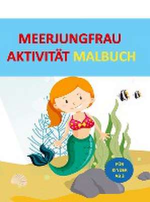 Das Meerjungfrau Aktivität MALBUCH für Kinder im Alter von 4 bis 8 Jahren de Linda Schulhoff