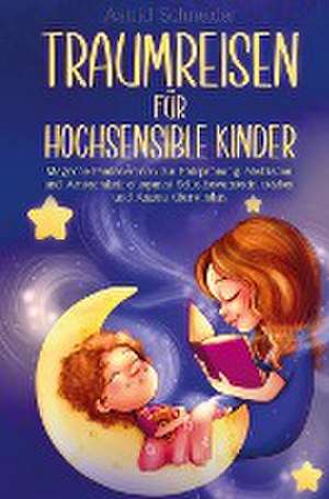 Traumreisen für hochsensible Kinder de Astrid Schneider