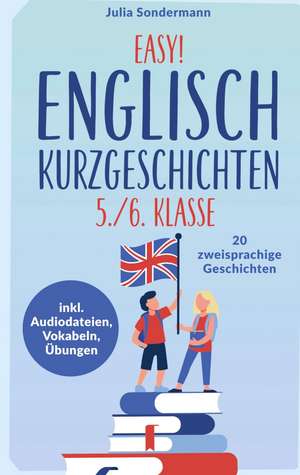 Easy! Englisch Kurzgeschichten 5./6. Klasse de Julia Sondermann