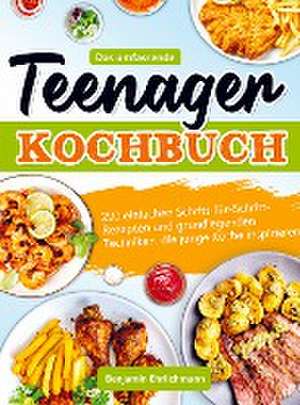 Das umfassende Teenager Kochbuch de Benjamin Ehrlichmann