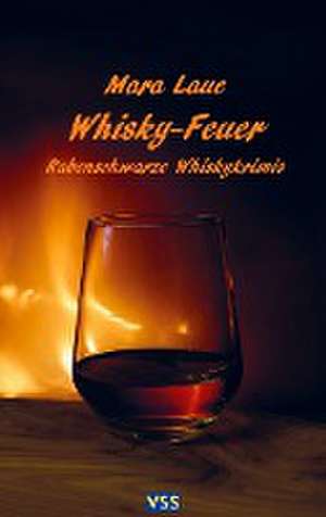 Whisky-Feuer de Mara Laue