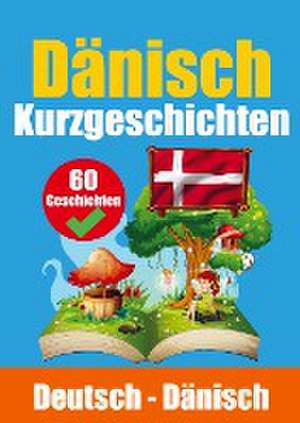 Kurzgeschichten auf Dänisch Dänisch und Deutsch Nebeneinander: Lernen Sie die Dänische Sprache Zweisprachige Kurzgeschichten - Deutsch und Dänisch de Auke de Haan