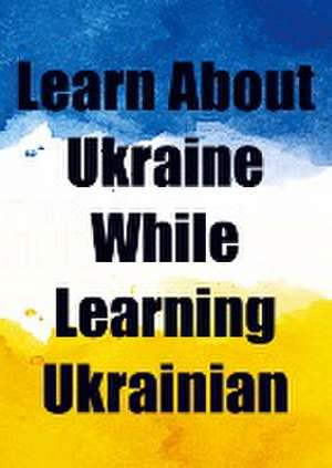 Learn About Ukraine While Learning Ukrainian de de Haan