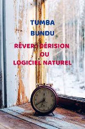 Rêver : Dérision ou Logiciel naturel de Tumba Bundu