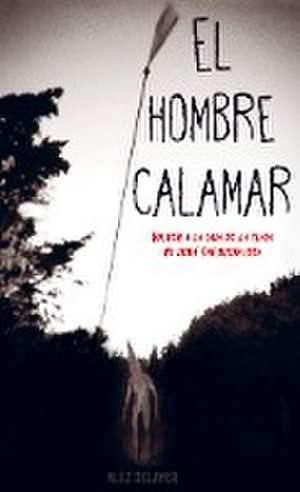 El hombre calamar de Alez Delayer