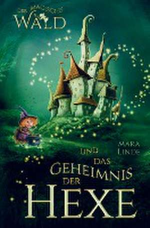 Der magische Wald und das Geheimnis der Hexe! Das besondere Kinderbuch ab 6 Jahre! de Mara Linde