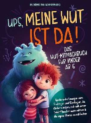 Wut-Mitmachbuch für Kinder ab 6 - Ups, meine Wut ist da! de Florentina Schneeburg