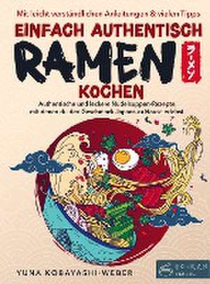 Einfach authentisch Ramen kochen de Yuna Kobayashi-Weber