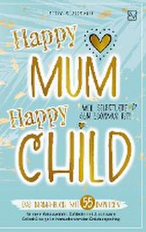 Happy Mum - Happy Child: de Petra Straßmeir