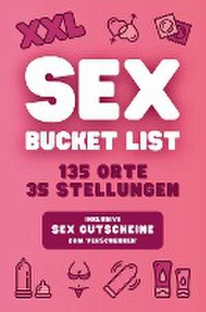 XXL Sex Bucket List: 135 Orte & 35 Stellungen für mehr Nervenkitzel und Erlebnisse - Inklusive Sex Gutscheine zum Verschenken* de Ks Wonders