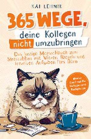 365 Wege, deine Kollegen nicht umzubringen: de Kai Lehnik