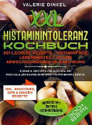 XXL Histaminintoleranz Kochbuch ¿ 301 leckere Rezepte - Histaminfreie Lebensmittel für eine abwechslungsreiche Ernährung de Valerie Dinkel