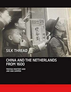 Silk Thread: China and the Netherlands from 1600 de Jan van Campen