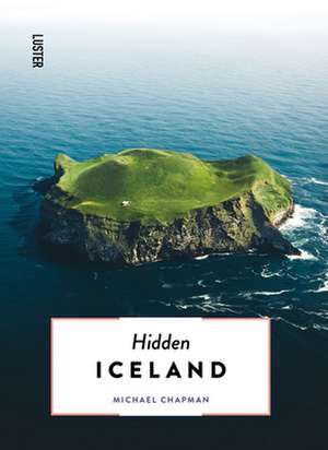 HIDDEN ICELAND de Michael Chapman