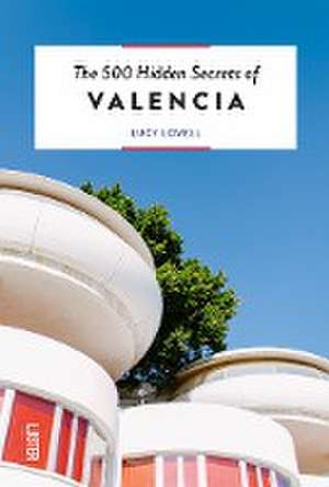 The 500 Hidden Secrets of Valencia de Lucy Lovell