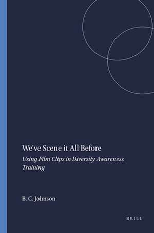 We've Scene it All Before: Using Film Clips in Diversity Awareness Training de Brian C. Johnson