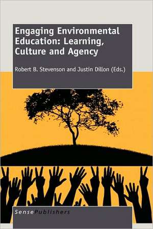 Engaging Environmental Education: Learning, Culture and Agency de Robert B. Stevenson