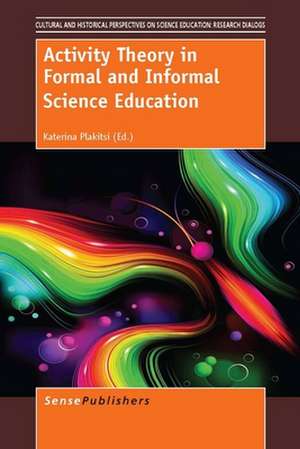 Activity Theory in Formal and Informal Science Education de Katerina Plakitsi