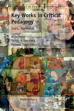 Key Works in Critical Pedagogy: Joe L. Kincheloe de Freire/Kincheloe Project