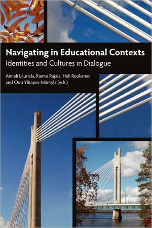 Navigating in Educational Contexts: Identities and Cultures in Dialogue de Anneli Lauriala