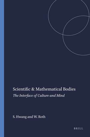 Scientific & Mathematical Bodies: The Interface of Culture and Mind de Sungwon Hwang