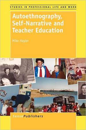 Autoethnography, Self-Narrative and Teacher Education de Mike Hayler