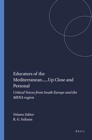 Educators of the Mediterranean......Up Close and Personal: Critical Voices from South Europe and the MENA region de Ronald G. Sultana