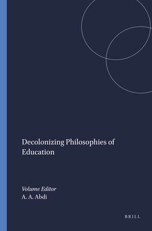 Decolonizing Philosophies of Education de Ali A. Abdi