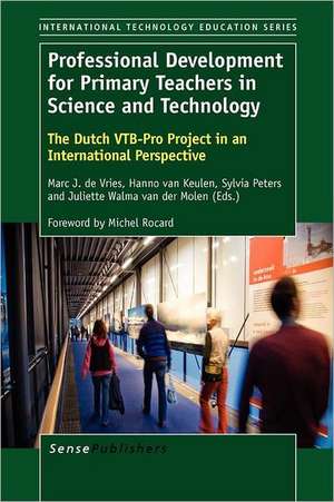 Professional Development for Primary Teachers in Science and Technology: The Dutch VTB-Pro Project in an International Perspective de Marc J. de Vries