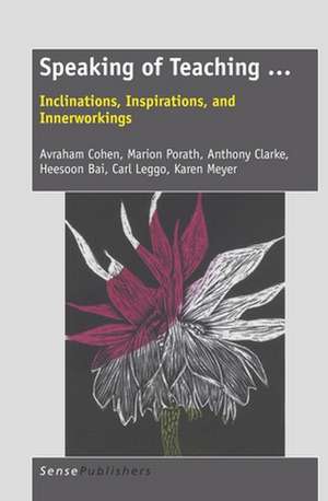 Speaking of Teaching …: Inclinations, Inspirations, and Innerworkings de Avraham Cohen