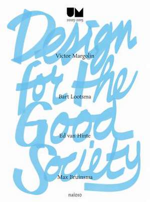 Design for the Good Society: Utrecht Manifest 2005-2015 de Bert Van Meggelen