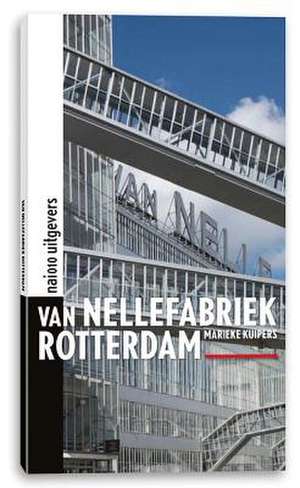 Van Nellefabriek Rotterdam de Marieke Kuipers