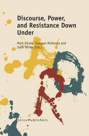 Discourse, Power, and Resistance Down Under de Mark Vicars