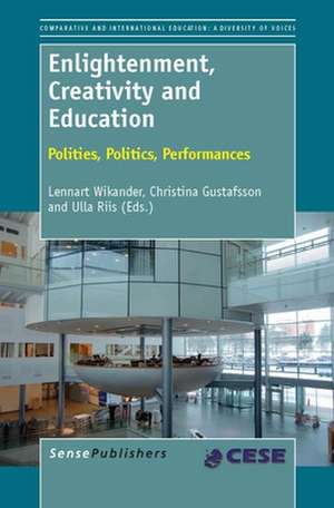 Enlightenment, Creativity and Education: Polities, Politics, Performances de Lennart Wikander