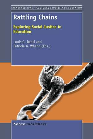 Rattling Chains: Exploring Social Justice in Education de Louis G. Denti